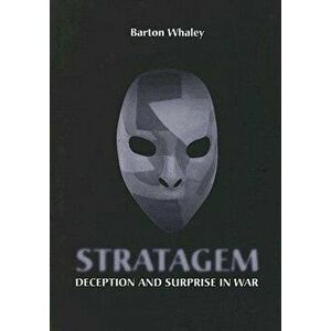Stratagem: Deception and Surprise in War, Hardcover - Barton Whaley imagine