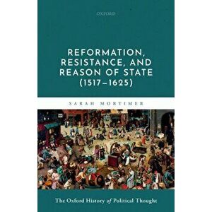 Reformation, Resistance, and Reason of State (1517-1625), Hardback - *** imagine