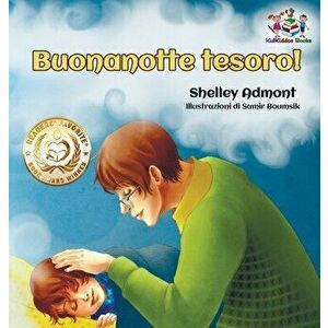 Buonanotte tesoro! (Italian Book for Kids): Goodnight, My Love! - Italian children's book, Hardcover - Shelley Admont imagine