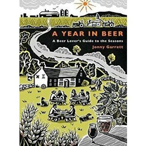 A Year in Beer, Paperback - Jonny Garrett imagine