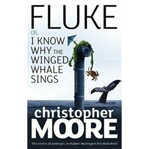 Fluke. Or, I Know Why the Winged Whale Sings, Paperback - Christopher Moore imagine