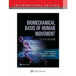 Biomechanical Basis of Human Movement. Fifth, International Edition, Hardback - Timothy Derrick imagine
