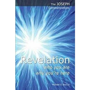 Revelation - Who You are; Why You're Here, Paperback - Michael G. Reccia imagine