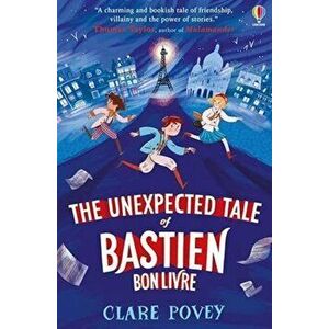 The Unexpected Tale of Bastien Bonlivre, Paperback - Clare Povey imagine