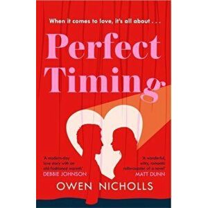 Perfect Timing. When it comes to love, does the timing have to be perfect?, Paperback - Owen (Author and screenwriter) Nicholls imagine