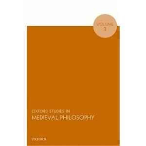 Oxford Studies in Medieval Philosophy, Volume 3, Paperback - *** imagine