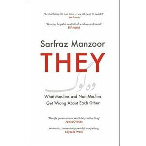 They. What Muslims and Non-Muslims Get Wrong About Each Other, Hardback - Sarfraz Manzoor imagine