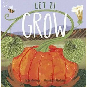 Let It Grow, Paperback - Mary Ann Fraser imagine