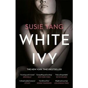White Ivy. Ivy Lin was a thief. But you'd never know it to look at her..., Paperback - Susie Yang imagine