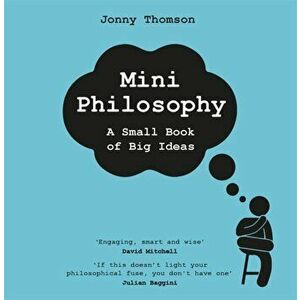 Mini Philosophy. A Small Book of Big Ideas, Hardback - Jonny Thomson imagine