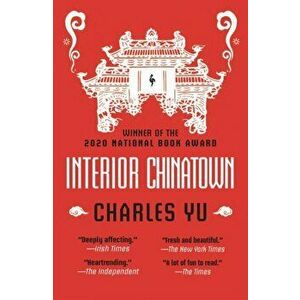 Interior Chinatown: WINNER OF THE NATIONAL BOOK AWARD 2020, Paperback - Charles Yu imagine