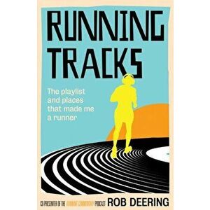 Running Tracks. The playlist and places that made me a runner, Paperback - Rob Deering imagine
