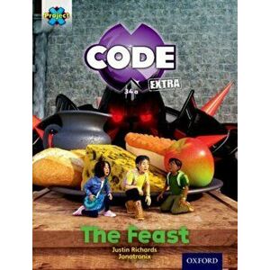 Project X CODE Extra: Turquoise Book Band, Oxford Level 7: Castle Kingdom: The Feast, Paperback - Justin Richards imagine