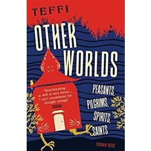 Other Worlds. Peasants, Pilgrims, Spirits, Saints, Paperback - Teffi imagine