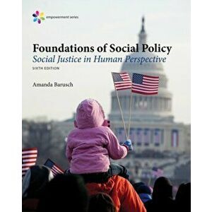 Empowerment Series: Foundations of Social Policy. Social Justice in Human Perspective, 6 ed, Hardback - *** imagine