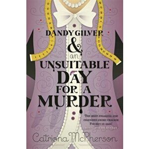 Dandy Gilver and an Unsuitable Day for a Murder, Paperback - Catriona McPherson imagine