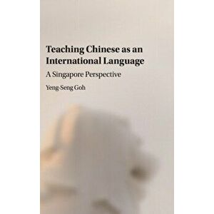 Teaching Chinese as an International Language. A Singapore Perspective, Hardback - *** imagine