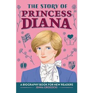 The Story of Princess Diana: A Biography Book for Young Readers, Hardcover - Jenna Grodzicki imagine