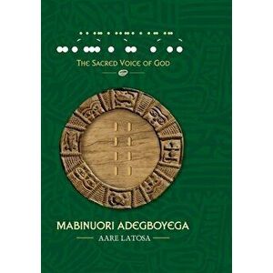 The Holy Book of Ifa Adimula the Sacred Voice of God, Paperback - Latosa Mabinuori Adegboyega imagine