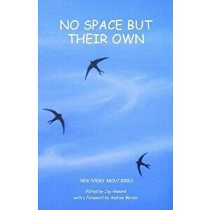 No Space But Their Own. Poems About Birds, Paperback - *** imagine