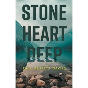 Stone Heart Deep, Paperback - Paul Bassett Davies imagine
