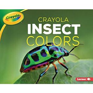 Crayola (R) Insect Colors, Library Binding - Christy Peterson imagine