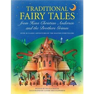 Traditional Fairy Tales from Hans Christian Anderson & the Brothers Grimm, Paperback - Nicola Baxter imagine