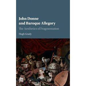 John Donne and Baroque Allegory. The Aesthetics of Fragmentation, Hardback - *** imagine