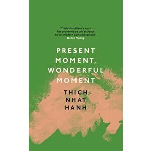 Present Moment, Wonderful Moment, Paperback - Thich Nhat Hanh imagine