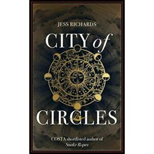 City of Circles, Paperback - Jess Richards imagine