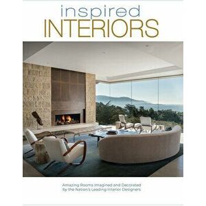 Inspired Interiors: Amazing Rooms Imagined and Decorated by the Nation's Leading Interior Designers, Hardcover - Intermedia Publishing Services imagine