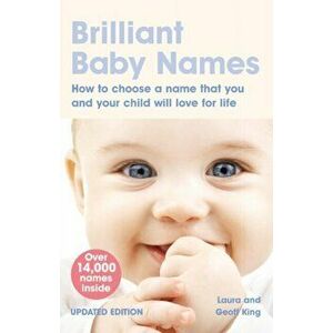 Brilliant Baby Names. How To Choose a Name that you and your child will love for life, 2 ed, Paperback - Geoff King imagine