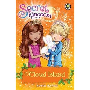 Secret Kingdom: Cloud Island. Book 3, Paperback - Rosie Banks imagine