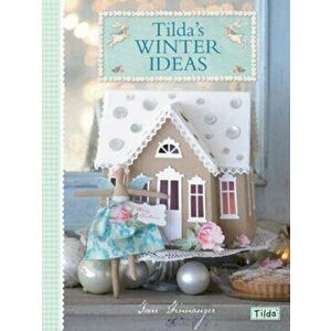 Tilda's Winter Ideas, Paperback - Tone Finnanger imagine