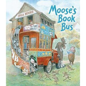Moose's Book Bus, Hardback - Inga Moore imagine