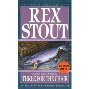 Three for the Chair, Paperback - Rex Stout imagine