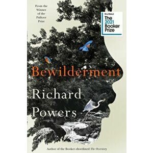 Bewilderment. Shortlisted for the Booker Prize 2021, Hardback - Richard Powers imagine