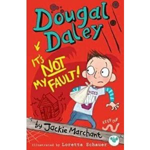 Dougal Daley, it's Not My Fault!, Paperback - Jackie Marchant imagine