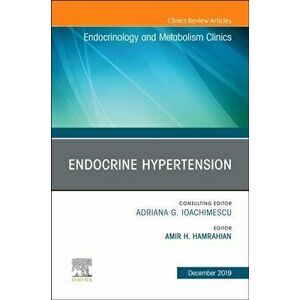 Endocrine Hypertension, An Issue of Endocrinology and Metabolism Clinics, Hardback - *** imagine