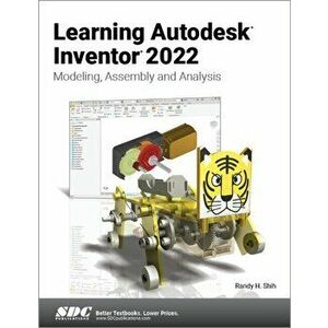 Learning Autodesk Inventor 2022. Modeling, Assembly and Analysis, Paperback - Randy H. Shih imagine