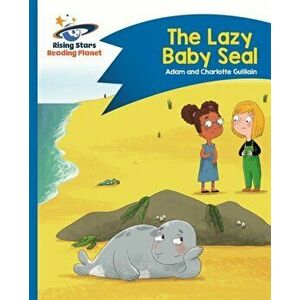 Reading Planet - The Lazy Baby Seal - Blue: Comet Street Kids, Paperback - Charlotte Guillain imagine