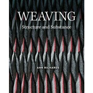 Weaving. Structure and Substance, Hardback - Ann Richards imagine