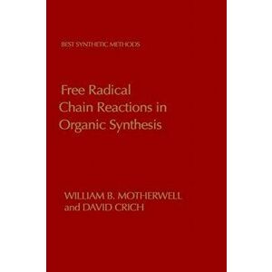 Free Radical Chain Reactions in Organic Synthesis, Hardback - *** imagine