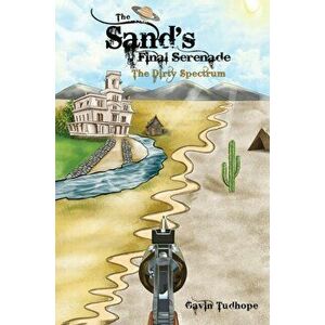 The Sand's Final Serenade. The Dirty Spectrum, Paperback - Gavin Tudhope imagine