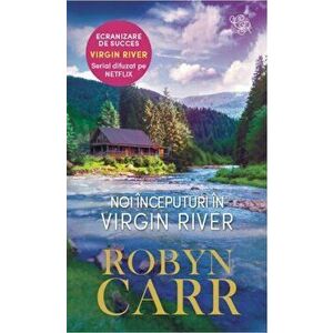 Noi inceputuri in Virgin River - Robyn Carr imagine