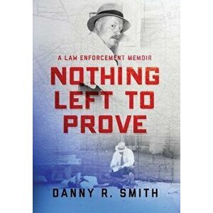 Nothing Left to Prove, Hardcover - Danny Smith imagine