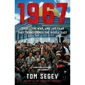 1967: Israel, the War, and the Year That Transformed the Middle East, Paperback - Tom Segev imagine