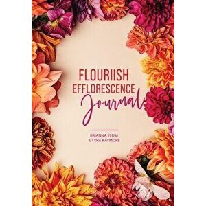 Flouriish Efflorescence Journal, Hardcover - Tyra Kaymore imagine