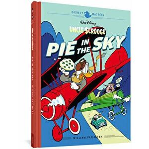 Walt Disney's Uncle Scrooge: Pie in the Sky: Disney Masters Vol. 18, Hardcover - William Van Horn imagine