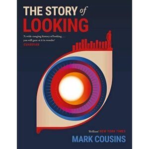 The Story of Looking. Main, Paperback - Mark Cousins imagine